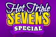 Hot Triple Sevens Special
