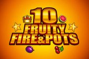 10 Fruity Fire & Pots
