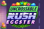 Uncrossable Rush Eggster