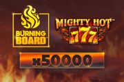 Mighty Hot: 777 Burning Board