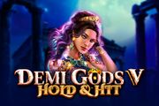 Demi Gods VI - Hold & Hit