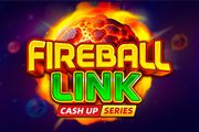 Fireball Link: CASH UP