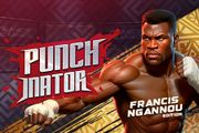 Punchinator - Francis Ngannou